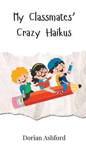 Cover image for My Classmates' Crazy Haikus