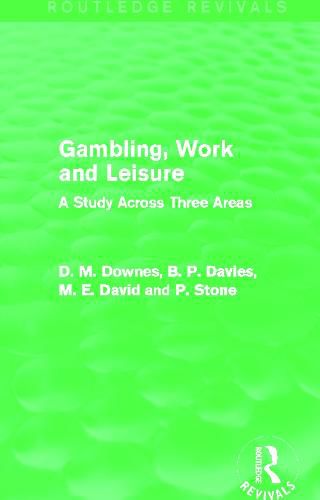 Gambling, Work and Leisure (Routledge Revivals): A Study Across Three Areas