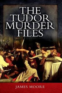 Cover image for Tudor Murder Files