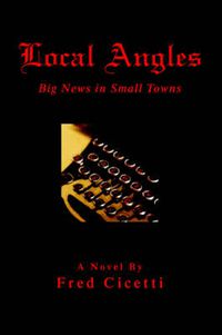 Cover image for Local Angles: Big News in Small Towns