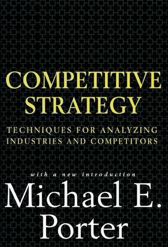 Cover image for Competitive Strategy: Techniques for Analyzing Industries and Competitors