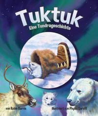 Cover image for Tuktuk Eine Tundrageschichte: (tuktuk: Tundra Tale in German)