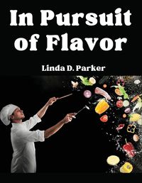 Cover image for In Pursuit of Flavor