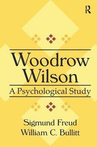 Cover image for Woodrow Wilson: A Psychological Study