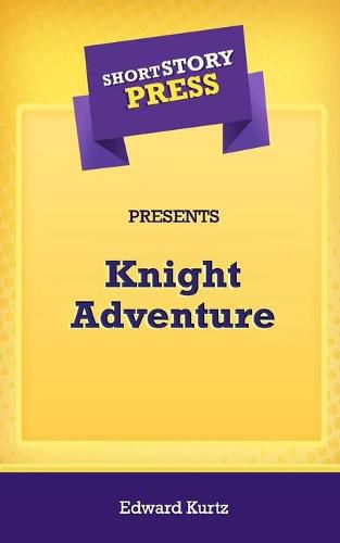 Cover image for Short Story Press Presents Knight Adventure