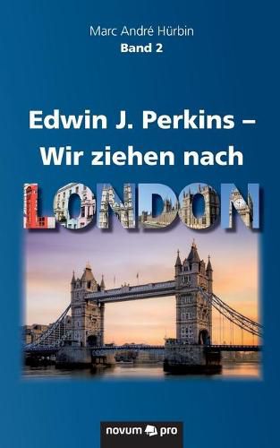 Cover image for Edwin J. Perkins - Wir ziehen nach London: 2. Band