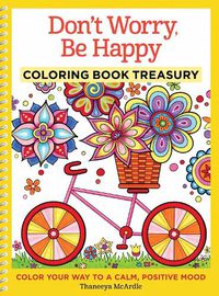 Cover image for Don't Worry, Be Happy Coloring Book Treasury: Color Your Way To a Calm, Positive Mood