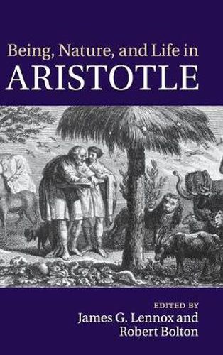 Cover image for Being, Nature, and Life in Aristotle: Essays in Honor of Allan Gotthelf