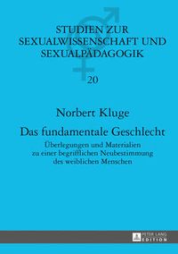 Cover image for Das Fundamentale Geschlecht: Ueberlegungen Und Materialien Zu Einer Begrifflichen Neubestimmung Des Weiblichen Menschen