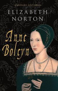 Cover image for Anne Boleyn Amberley Histories