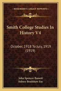 Cover image for Smith College Studies in History V4: October, 1918 to July, 1919 (1919)
