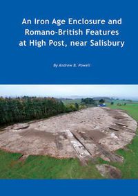 Cover image for An Iron Age enclosure and Romano-British features at High Post, near Salisbury