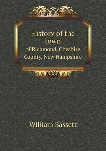 Cover image for History of the town of Richmond, Cheshire County, New Hampshire