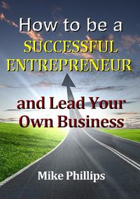 Cover image for How to be a Successful Entrepreneur and Lead Your Own Business
