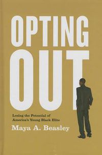 Cover image for Opting Out: Losing the Potential of America's Young Black Elite