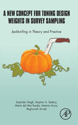 Cover image for A New Concept for Tuning Design Weights in Survey Sampling: Jackknifing in Theory and Practice