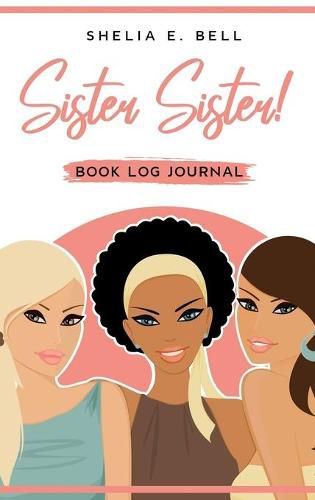 Cover image for Sister Sister! Book Log Journal