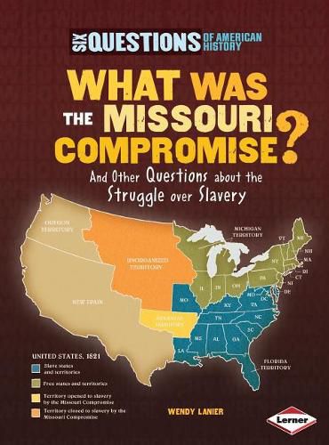 Cover image for What Was the Missouri Compromise?: And Other Questions about the Struggle Over Slavery