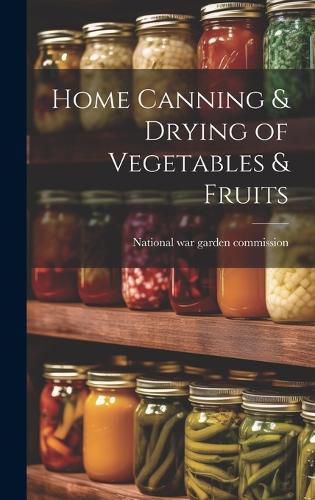 Cover image for Home Canning & Drying of Vegetables & Fruits