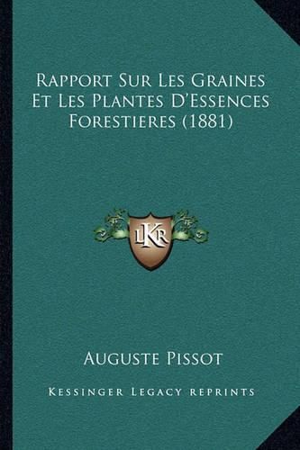 Cover image for Rapport Sur Les Graines Et Les Plantes D'Essences Forestieres (1881)