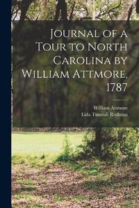 Cover image for Journal of a Tour to North Carolina by William Attmore, 1787