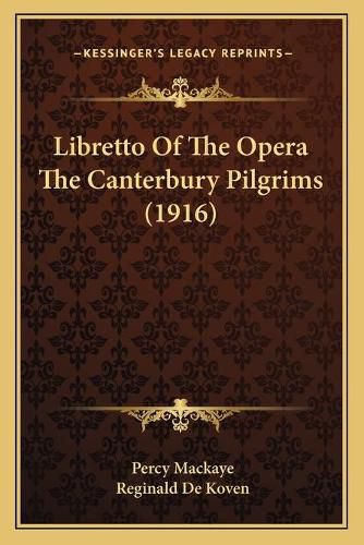 Cover image for Libretto of the Opera the Canterbury Pilgrims (1916)