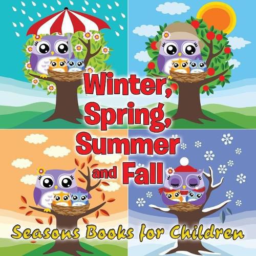 Cover image for Winter, Spring, Summer and Fall: Seasons Books for Children