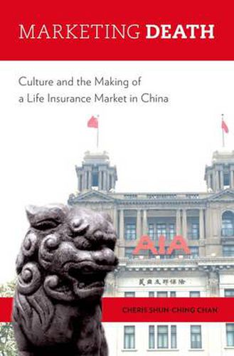 Cover image for Marketing Death: Culture and the Making of a Life Insurance Market in China