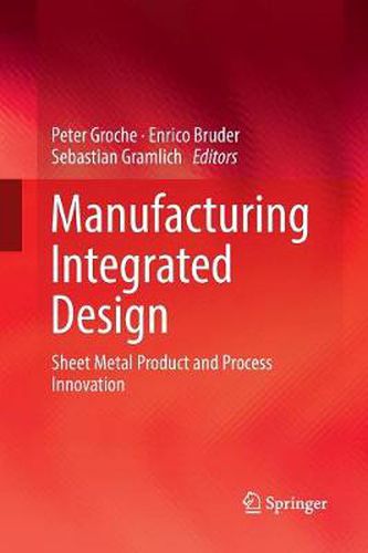 Manufacturing Integrated Design: Sheet Metal Product and Process Innovation