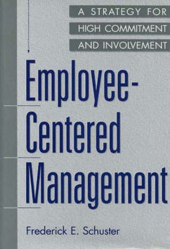 Cover image for Employee-Centered Management: A Strategy for High Commitment and Involvement