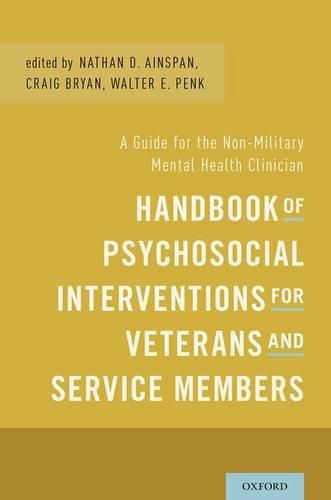 Cover image for Handbook of Psychosocial Interventions for Veterans and Service Members: A Guide for the Non-Military Mental Health Clinician