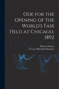 Cover image for Ode for the Opening of the World's Fair Held at Chicago, 1892