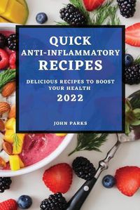 Cover image for Quick Anti-Inflammatory Recipes 2022: Delicious Recipes to Boost Your Health