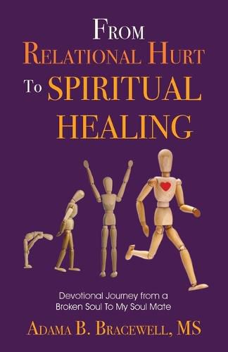 Cover image for From Relational Hurt to Spiritual Healing: Devotional Journey From a Broken Soul to My Soul Mate