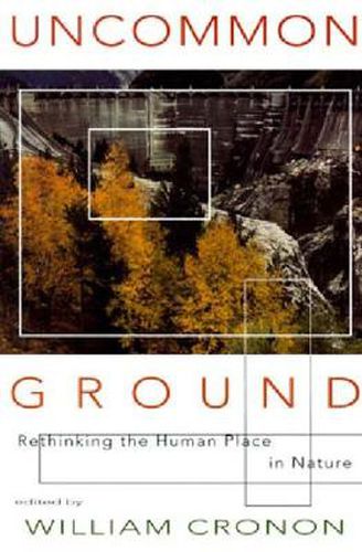 Cover image for Uncommon Ground: Rethinking the Human Place in Nature