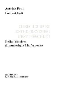 Cover image for Chercheurs Et Entrepreneurs: C'Est Possible !: Belles Histoires Du Numerique a la Francaise