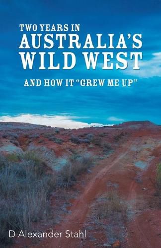 Cover image for Two Years in Australia's Wild West: And How It Grew Me Up