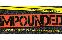 Cover image for Impounded: Bumper Stickers for Other People's Cars