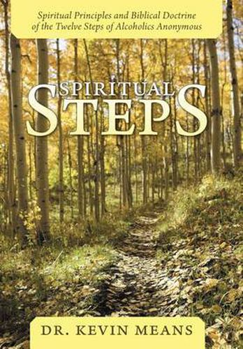 Cover image for Spiritual Steps: Spiritual Principles and Biblical Doctrine of the Twelve Steps of Alcoholics Anonymous