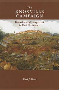 Cover image for The Knoxville Campaign: Burnside and Longstreet in East Tennessee