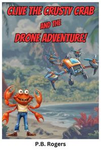 Cover image for Clive the Crusty Crab and the Drone Adventure