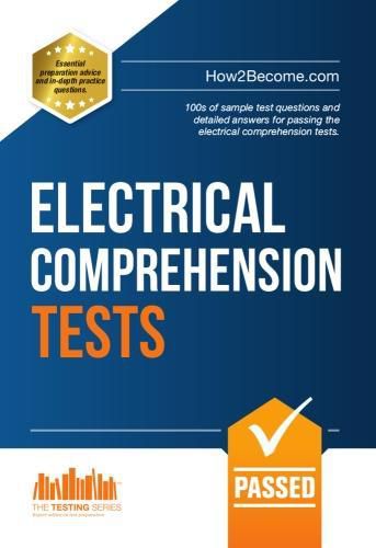 Cover image for How to Pass Electrical Comprehension Tests: the Complete Guide to Passing Electrical Reasoning, Circuit and Comprehension Tests