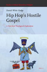 Cover image for Hip Hop's Hostile Gospel: A Post-Soul Theological Exploration