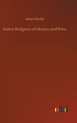 Native Religions of Mexico and Peru