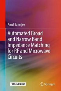 Cover image for Automated Broad and Narrow Band Impedance Matching for RF and Microwave Circuits