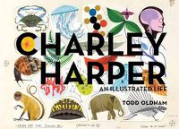 Cover image for Charley Harper an Illustrated Life Mini Edition