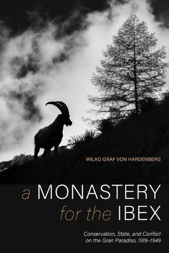 A Monastery for the Ibex: Conservation, State, and the Conflict of the Gran Paradiso, 1919-1949