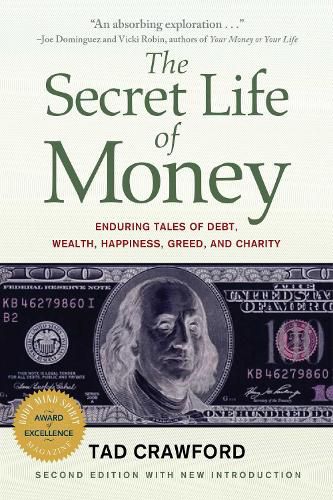 Cover image for The Secret Life of Money: Enduring Tales of Debt, Wealth, Happiness, Greed, and Charity