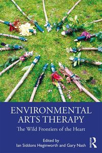 Cover image for Environmental Arts Therapy: The Wild Frontiers of the Heart