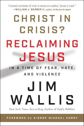 Cover image for Christ In Crisis?: Reclaiming Jesus in a Time of Fear, Hate, and Violence